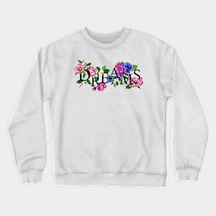 Dreams Crewneck Sweatshirt